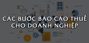 WHAT IS TAX REPORTING? STEPS TO MAKE TAX REPORTS FOR BUSINESSES